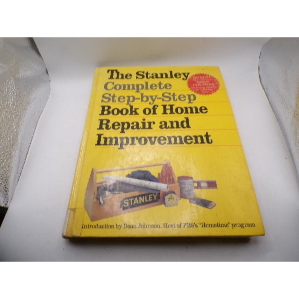 Stanley Complete Step-by-Step Book of Home Repair and Improvement Hardcover 1993